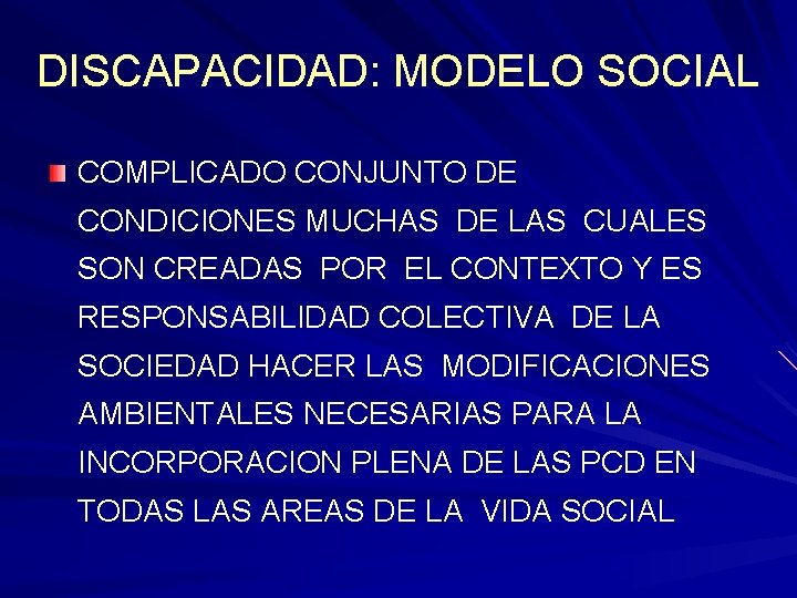 DISCAPACIDAD: MODELO SOCIAL COMPLICADO CONJUNTO DE CONDICIONES MUCHAS DE LAS CUALES SON CREADAS POR