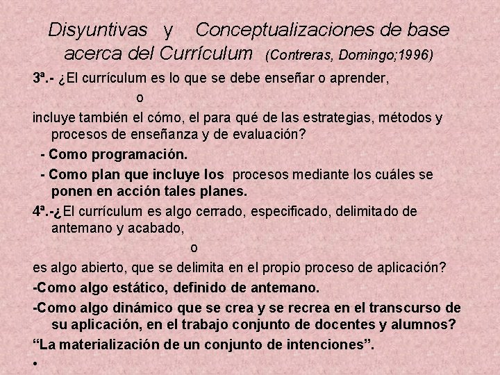 Disyuntivas y Conceptualizaciones de base acerca del Currículum (Contreras, Domingo; 1996) 3ª. - ¿El