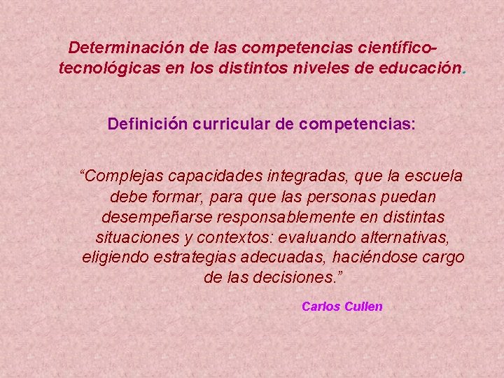 Determinación de las competencias científicotecnológicas en los distintos niveles de educación. Definición curricular de