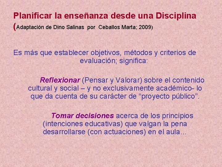 Planificar la enseñanza desde una Disciplina (Adaptación de Dino Salinas por Ceballos Marta; 2009)