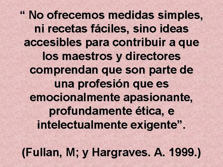 “ No ofrecemos medidas simples, ni recetas fáciles, sino ideas accesibles para contribuir a