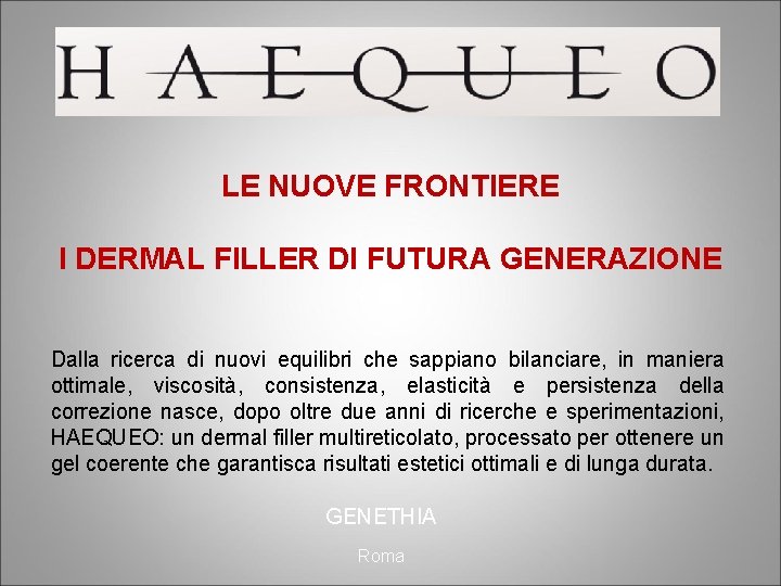 LE NUOVE FRONTIERE I DERMAL FILLER DI FUTURA GENERAZIONE Dalla ricerca di nuovi equilibri