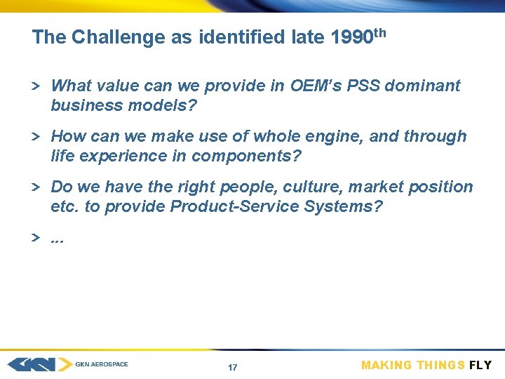The Challenge as identified late 1990 th What value can we provide in OEM’s