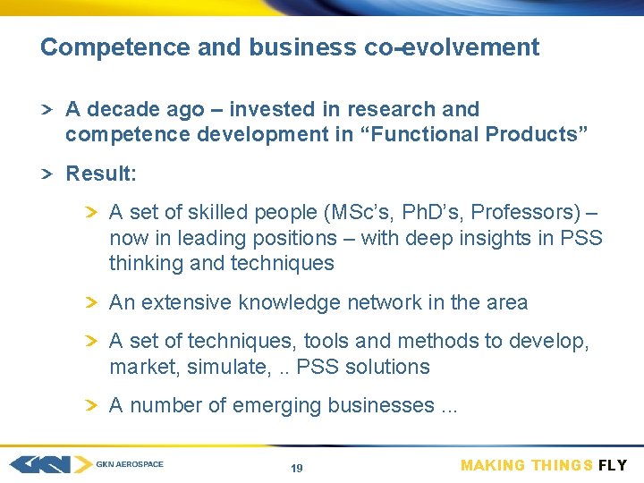 Competence and business co-evolvement A decade ago – invested in research and competence development