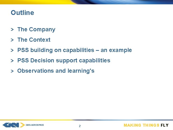Outline The Company The Context PSS building on capabilities – an example PSS Decision