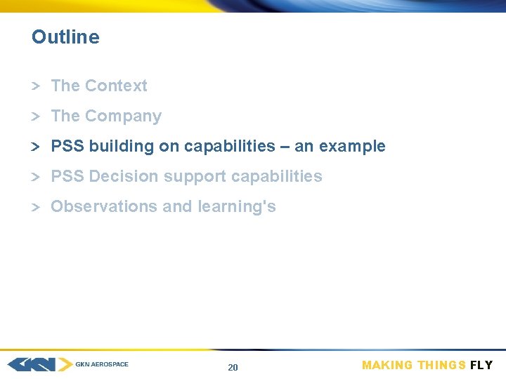 Outline The Context The Company PSS building on capabilities – an example PSS Decision