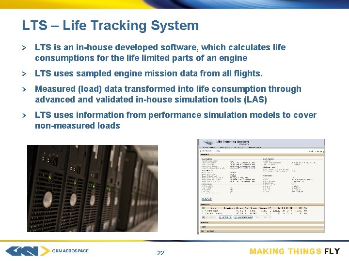 LTS – Life Tracking System LTS is an in-house developed software, which calculates life