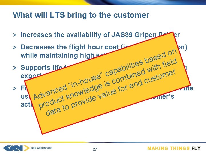 What will LTS bring to the customer Increases the availability of JAS 39 Gripen