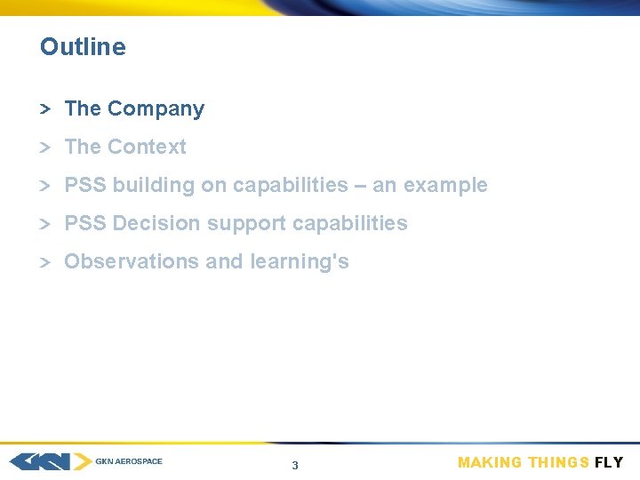 Outline The Company The Context PSS building on capabilities – an example PSS Decision