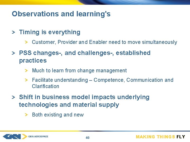 Observations and learning's Timing is everything Customer, Provider and Enabler need to move simultaneously