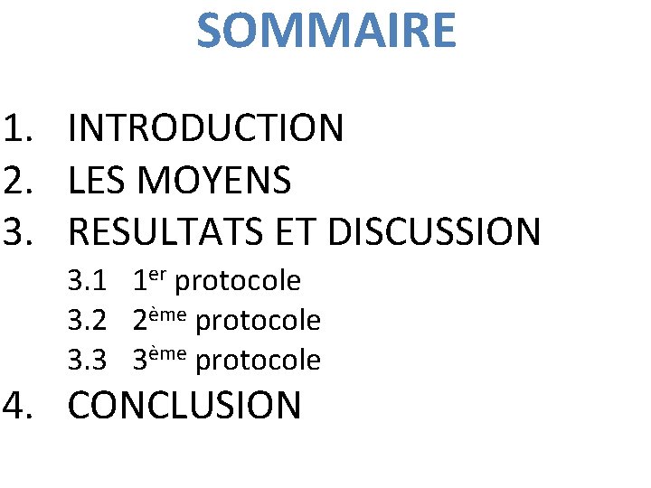 SOMMAIRE 1. INTRODUCTION 2. LES MOYENS 3. RESULTATS ET DISCUSSION 3. 1 1 er