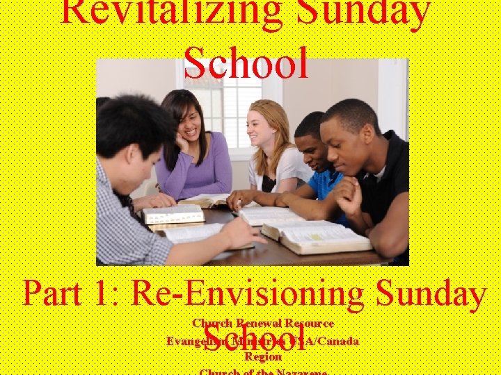 Revitalizing Sunday School Part 1: Re-Envisioning Sunday School Church Renewal Resource Evangelism Ministries USA/Canada