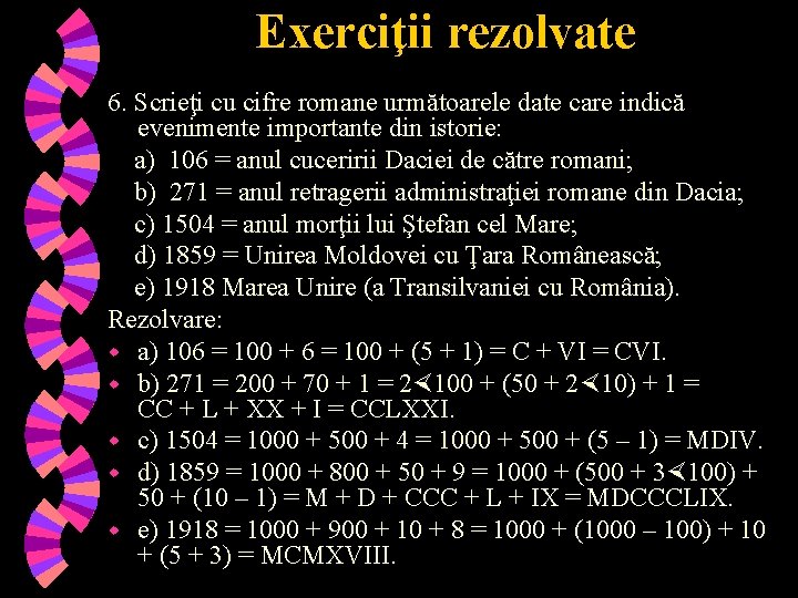 Exerciţii rezolvate 6. Scrieţi cu cifre romane următoarele date care indică evenimente importante din