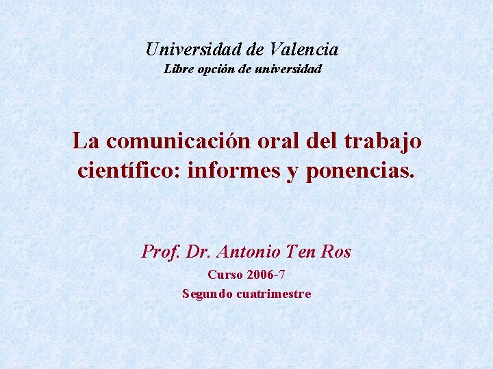 Universidad de Valencia Libre opción de universidad La comunicación oral del trabajo científico: informes