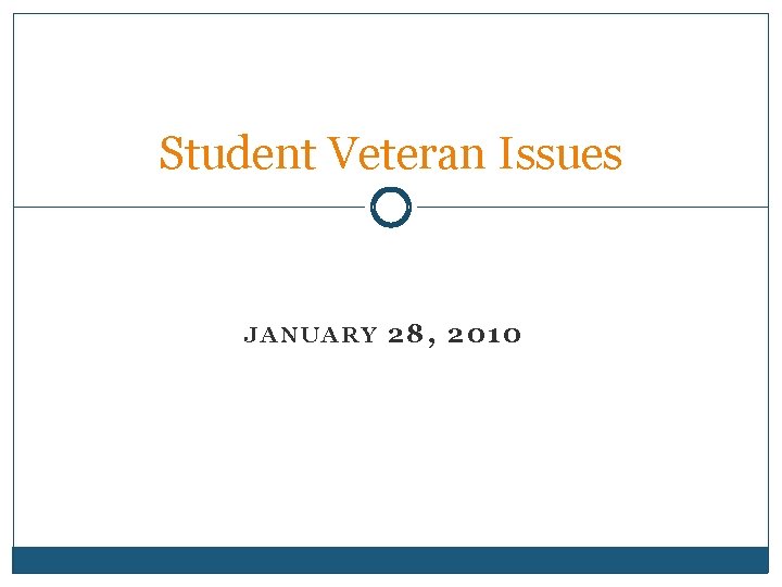 Student Veteran Issues JANUARY 28, 2010 