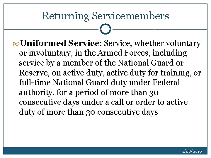 Returning Servicemembers Uniformed Service: Service, whether voluntary or involuntary, in the Armed Forces, including