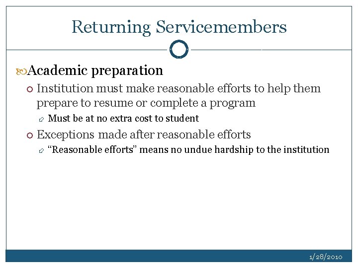 Returning Servicemembers Academic preparation Institution must make reasonable efforts to help them prepare to