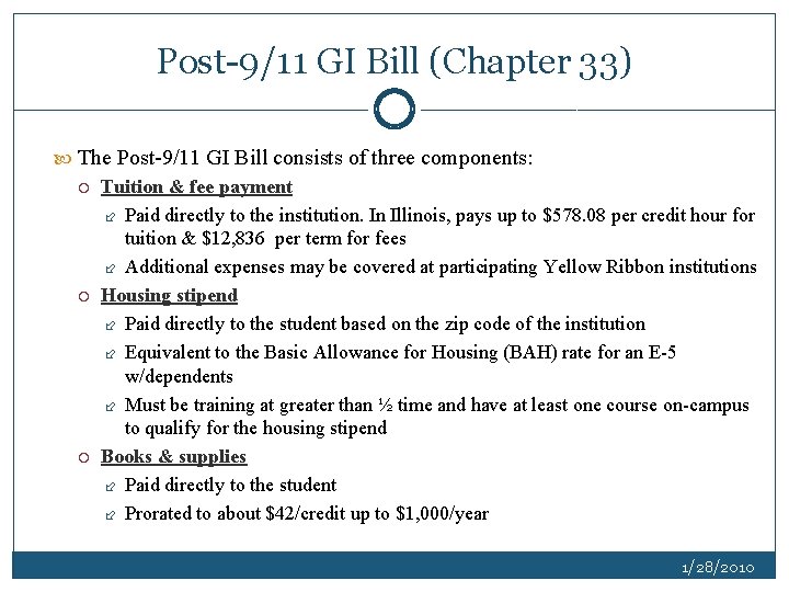 Post-9/11 GI Bill (Chapter 33) The Post-9/11 GI Bill consists of three components: Tuition