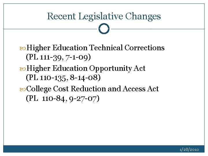Recent Legislative Changes Higher Education Technical Corrections (PL 111 -39, 7 -1 -09) Higher