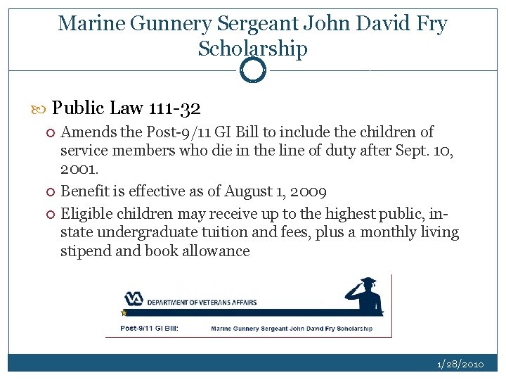 Marine Gunnery Sergeant John David Fry Scholarship Public Law 111 -32 Amends the Post-9/11