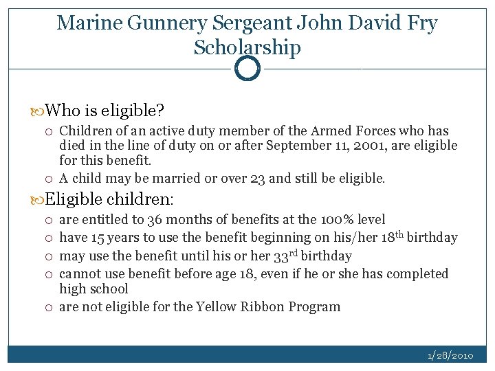 Marine Gunnery Sergeant John David Fry Scholarship Who is eligible? Children of an active