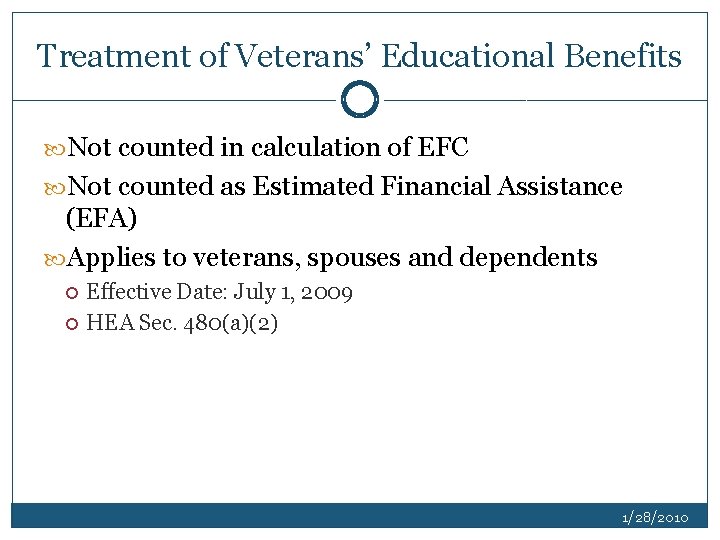 Treatment of Veterans’ Educational Benefits Not counted in calculation of EFC Not counted as