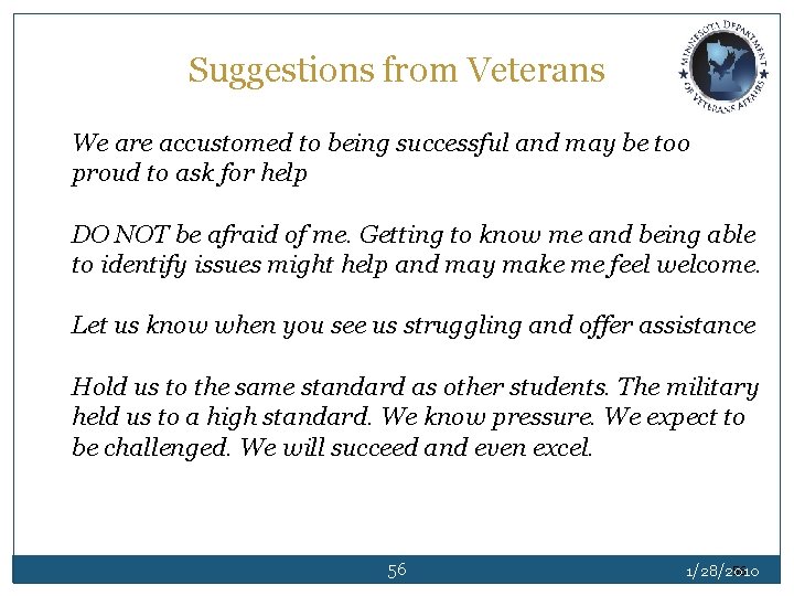 Suggestions from Veterans We are accustomed to being successful and may be too proud