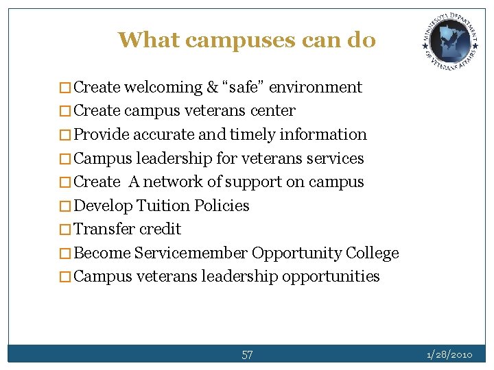 What campuses can do �Create welcoming & “safe” environment �Create campus veterans center �Provide