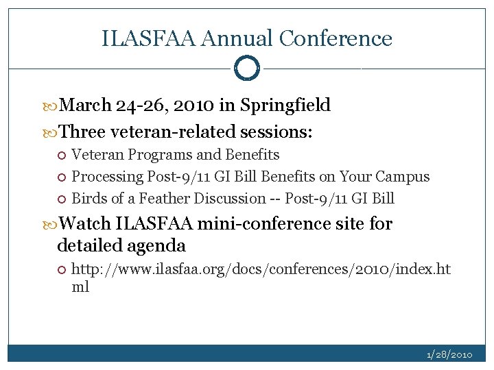ILASFAA Annual Conference March 24 -26, 2010 in Springfield Three veteran-related sessions: Veteran Programs