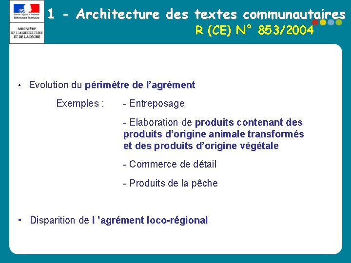 1 - Architecture des textes communautaires R (CE) N° 853/2004 • Evolution du périmètre 1 - Architecture des textes communautaires R (CE) N° 853/2004 • Evolution du périmètre