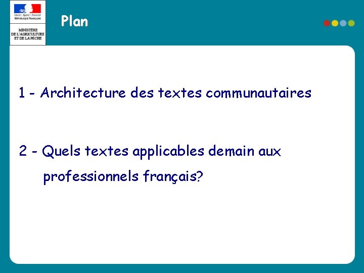 Plan 1 - Architecture des textes communautaires 2 - Quels textes applicables demain aux Plan 1 - Architecture des textes communautaires 2 - Quels textes applicables demain aux