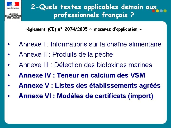 2 -Quels textes applicables demain aux professionnels français ? règlement (CE) n° 2074/2005 « 2 -Quels textes applicables demain aux professionnels français ? règlement (CE) n° 2074/2005 «