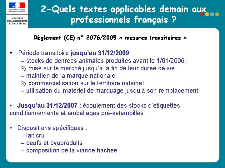 2 -Quels textes applicables demain aux professionnels français ? Règlement (CE) n° 2076/2005 « 2 -Quels textes applicables demain aux professionnels français ? Règlement (CE) n° 2076/2005 «