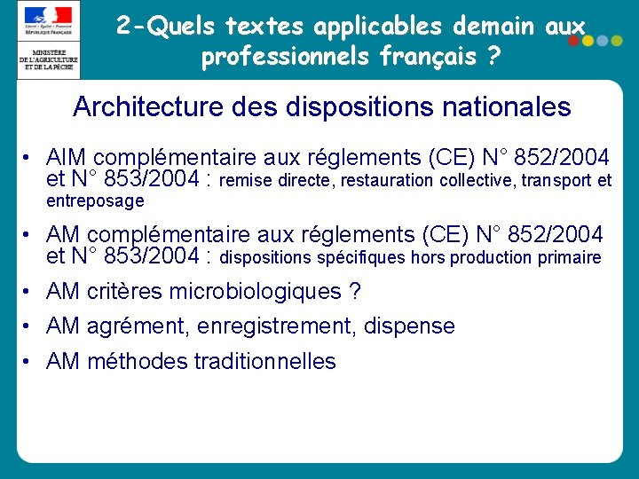 2 -Quels textes applicables demain aux professionnels français ? Architecture des dispositions nationales • 2 -Quels textes applicables demain aux professionnels français ? Architecture des dispositions nationales •