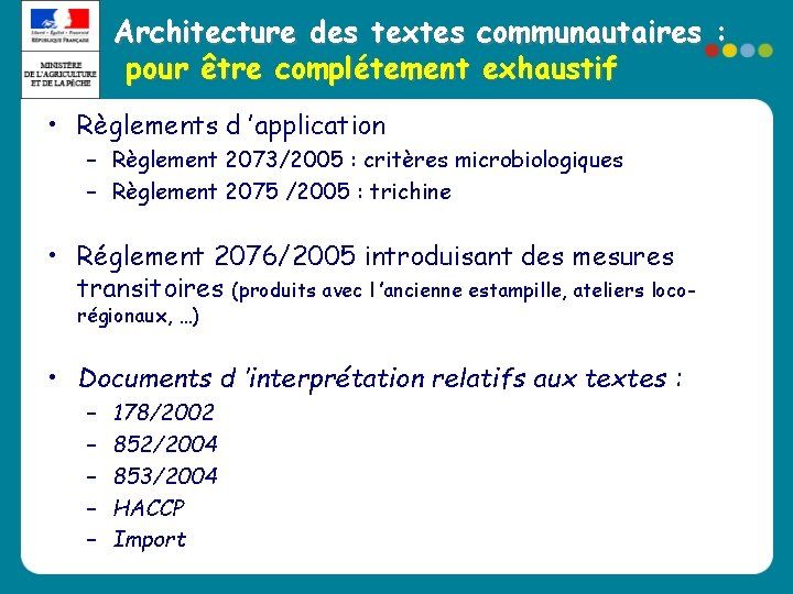 Architecture des textes communautaires : pour être complétement exhaustif • Règlements d ’application – Architecture des textes communautaires : pour être complétement exhaustif • Règlements d ’application –