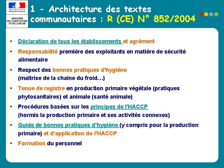 1 - Architecture des textes communautaires : R (CE) N° 852/2004 § Déclaration de 1 - Architecture des textes communautaires : R (CE) N° 852/2004 § Déclaration de