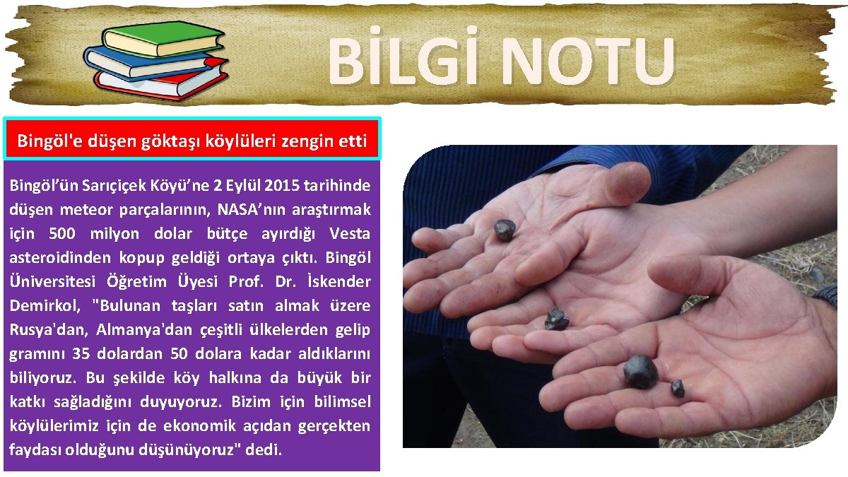 BİLGİ NOTU Bingöl'e düşen göktaşı köylüleri zengin etti Bingöl’ün Sarıçiçek Köyü’ne 2 Eylül 2015