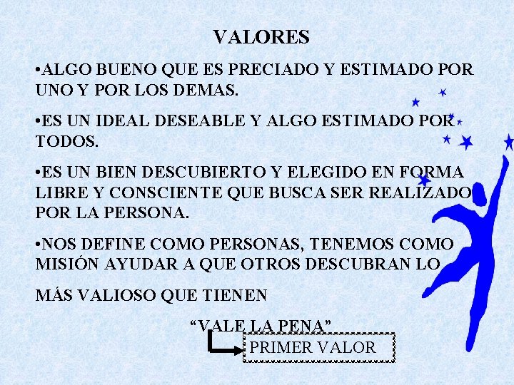 VALORES • ALGO BUENO QUE ES PRECIADO Y ESTIMADO POR UNO Y POR LOS VALORES • ALGO BUENO QUE ES PRECIADO Y ESTIMADO POR UNO Y POR LOS