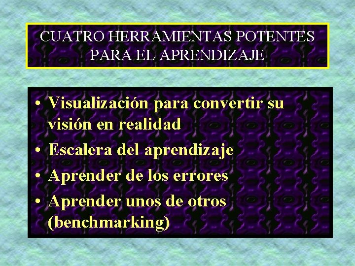 CUATRO HERRAMIENTAS POTENTES PARA EL APRENDIZAJE • Visualización para convertir su visión en realidad CUATRO HERRAMIENTAS POTENTES PARA EL APRENDIZAJE • Visualización para convertir su visión en realidad