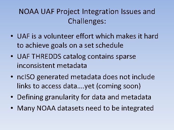 NOAA UAF Project Integration Issues and Challenges: • UAF is a volunteer effort which