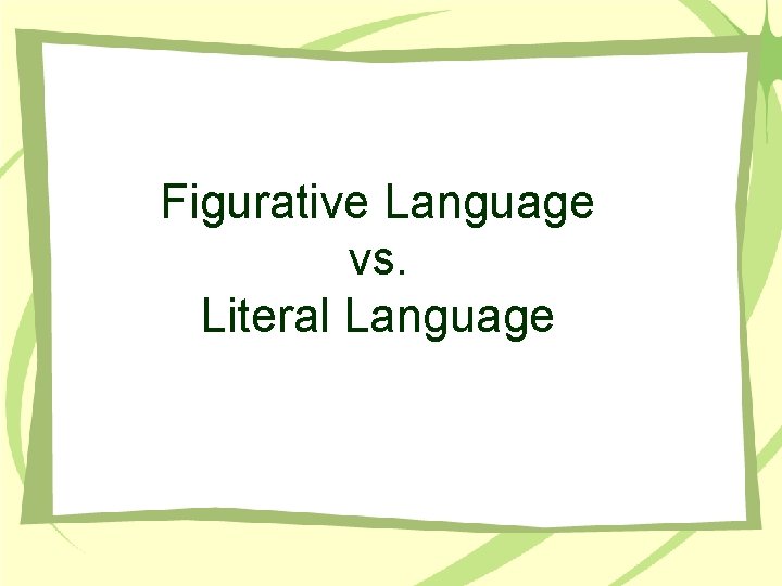 Figurative Language vs. Literal Language 