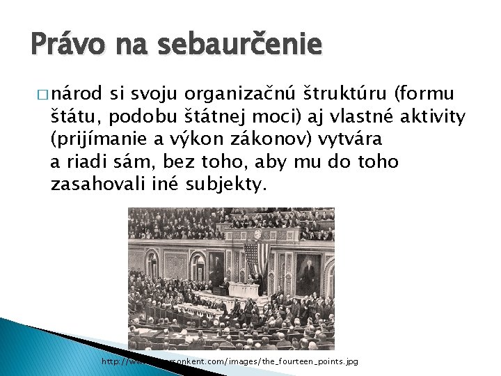 Právo na sebaurčenie � národ si svoju organizačnú štruktúru (formu štátu, podobu štátnej moci)