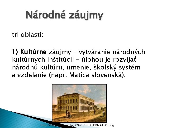  Národné záujmy tri oblasti: 1) Kultúrne záujmy - vytváranie národných kultúrnych inštitúcií -