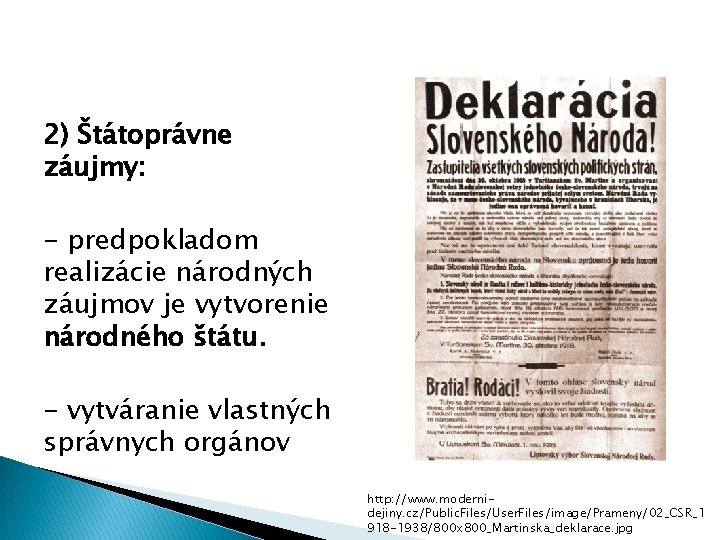 2) Štátoprávne záujmy: - predpokladom realizácie národných záujmov je vytvorenie národného štátu. - vytváranie