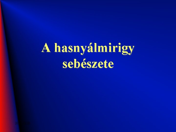 A hasnyálmirigy sebészete 2020. 12. 05. 