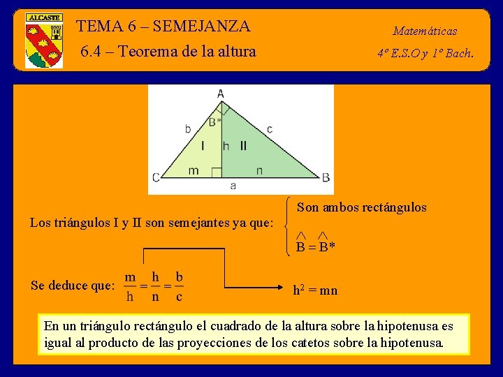 TEMA 6 – SEMEJANZA 6. 4 – Teorema de la altura Los triángulos I