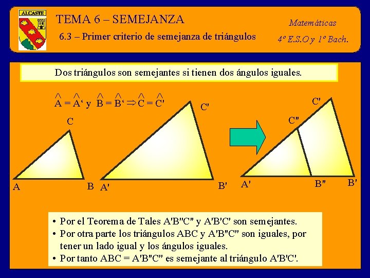 TEMA 6 – SEMEJANZA Matemáticas 6. 3 – Primer criterio de semejanza de triángulos