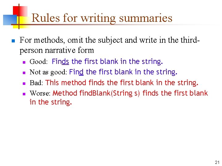 Rules for writing summaries n For methods, omit the subject and write in the