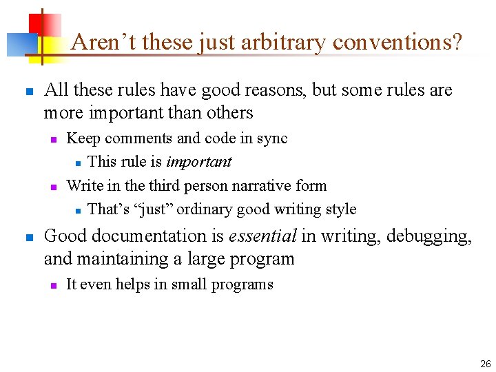 Aren’t these just arbitrary conventions? n All these rules have good reasons, but some