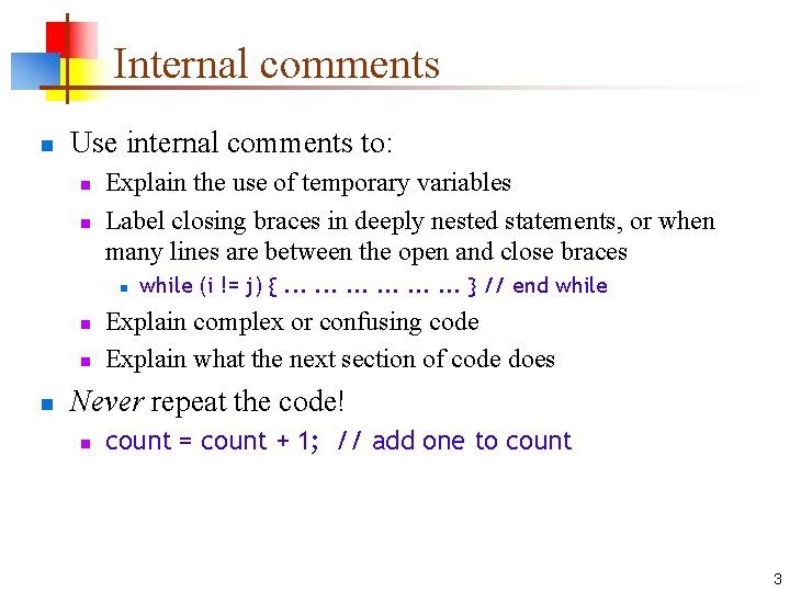 Internal comments n Use internal comments to: n n Explain the use of temporary